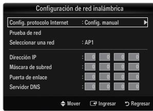 Configuración de red inalámbrica Config. protocolo Internet : Config. manual Prueba de red Seleccionar una red : AP1 Dirección IP : 0 0 0 0 Máscara de subred : 0 0 0 0 Puerta de enlace : 0 0 0 0 Servidor DNS : 0 0 0 0 Mover Ingresar Regresar