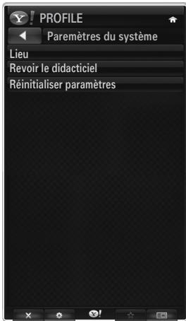 PROFILE Paremètres du système Lieu Revoir le didacticiel Réinitialiser paramètres