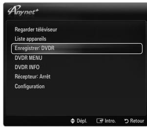 Anynet+ Regarder téléviseur Liste appareils Enregistrer: DVDR DVDR MENU DVDR INFO Récepteur: Arrêt Configuration Dépl. Intro. Retour