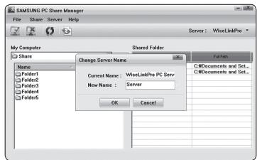 SAMSUNG PC Share Manager File Share Server Help Server: WistLinkPro My Computer Share Change Server Name Name: Folder1 Folder2 Folder3 Folder4 Folder5 Current Name: WistLinkPro PC Serv New Name: Server OK Cancel C:\Documents and Set... C:\Documents and Set...