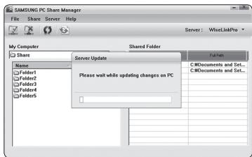 SAMSUNG PC Share Manager File Share Server Help Server: WiseLinkPro My Computer Share Name Folder1 Folder2 Folder3 Folder4 Folder5 Shared Folder Server Update Please wait while updating changes on PC Full Path C:\Documents and Set... C:\Documents and Set...
