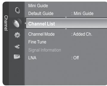 Channel Mini Guide Default Guide : Mini Guide Channel List Channel Mode : Added Ch. Fine Tune Signal Information LNA : Off