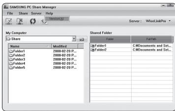 SAMSUNG PC Share Manager File Share Server Help Version3 Server : WiseLinkPro My Computer Share Name Modified Folder1 2008-02-20 P... Folder2 2008-02-20 P... Folder3 2008-02-20 P... Folder4 2008-02-20 P... Folder5 2008-02-20 P... Shared Folder Folder Full Path Folder1 C:\Documents and Set... Folder2 C:\Documents and Set... Shared Folder1 Folder2 C:\Documents and Set... C:\Documents and Set...