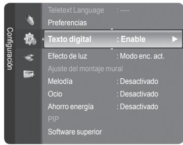 Teletext Language : ---- Preferencias Texto digital : Enable Efecto de luz : Modo enc. act. Ajuste del montaje mural Melodia : Desactivado Ocio : Desactivado Ahorro energía : Desactivado PIP Software superior