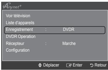 Voir télévision Liste d'appareils Enregistrement : DVDR DVDR Operation Récepteur : Marche Configuration Déplacer Enter Retour