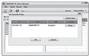 SAMSUNG PC Share Manager File Share Server Help Set Security Policy Delete Item IP Device Status Set Status 123.456.1.12 SAMSUNG TV Accepted Delay OK Cancel