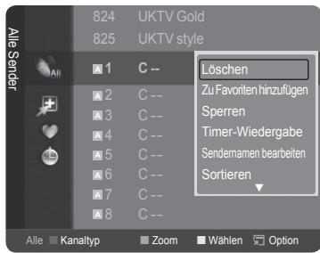 824 UKTV Gold 825 UKTV style Alle Sender 1 C -- 2 C -- 3 C -- 4 C -- 5 C -- 6 C -- 7 C -- 8 C -- Alle Kanaltyp Zoom Wahlen Option Löschen Zu Favoriten hinzufügen Sperren Timer-Wiedergabe Sendemamen bearbeiten Sortieren