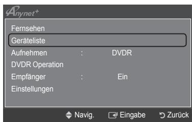 Anynet+ Fernsehen Geräteliste Aufnehmen : DVDR DVDR Operation Empfänger : Ein Einstellungen Navig. Eingabe Zurück