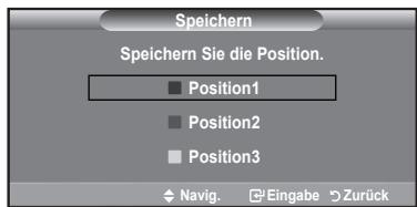 Speichern Speichern Sie die Position. Position1 Position2 Position3 Navig. Eingabe Zurück
