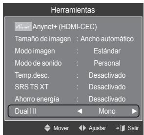 Herramientas Anynet+ (HDMI-CEC) Tamaño de imagen : Ancho automático Modo imagen : Estándar Modo de sonido : Personal Temp.desc. : Desactivado SRS TS XT : Desactivado Ahorro energía : Desactivado Dual II Mono Mover Ajustar Salir