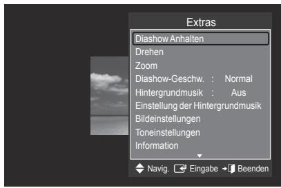 Extras Diashow Anhalten Drehen Zoom Diashow-Geschw. : Normal Hintergrundmusik : Aus Einstellung der Hintergrundmusik Bildeinstellungen Toneinstellungen Information Navig. Eingabe Beenden