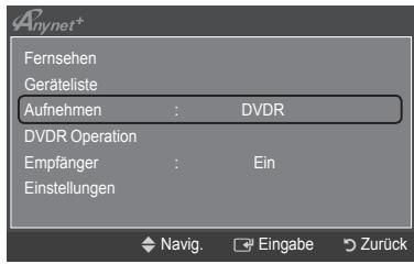 Anynet* Fernsehen Geräteliste Aufnehmen : DVDR DVDR Operation Empfänger : Ein Einstellungen Navig. Eingabe Zurück