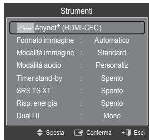 Strumenti Anynet Anynet+ (HDMI-CEC) Formato immagine : Automatico Modalità immagine : Standard Modalità audio : Personaliz Timer stand-by : Spento SRS TS XT : Spento Risp. energia : Spento Dual I II : Mono ◆ Sposta ▼ Conferma + Esci