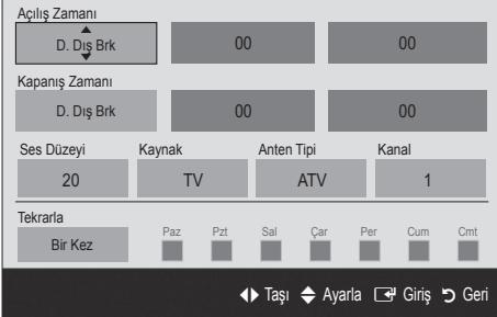 Açılış Zamanı D. Dış Brk 00 00 Kapanış Zamanı D. Dış Brk 00 00 Ses Düzeyi 20 Kaynak TV Anten Tipi ATV Kanal 1 Tekrarla Bir Kez Paz Pzt Sal Çar Per Cum Cmt Taşı Ayarla Giriş Geri