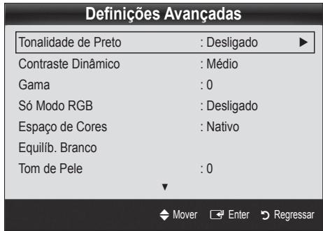Definições Avançadas Tonalidade de Preto : Desligado ▶ Contraste Dinâmico : Médio Gama : 0 Só Modo RGB : Desligado Espaço de Cores : Nativo Equilíb. Branco Tom de Pele : 0 Mover Enter Regressar