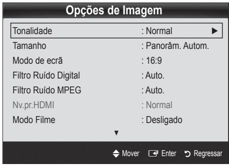 Opções de Imagem Tonalidade : Normal ▶ Tamanho : Panorâm. Autom. Modo de ecrã : 16:9 Filtro Ruído Digital : Auto. Filtro Ruído MPEG : Auto. Nv.pr.HDMI : Normal Modo Filme : Desligado Mover Enter Regressar
