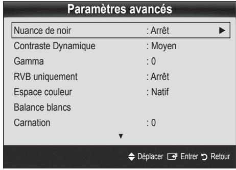 Paramètres avancés Nuance de noir : Arrêt Contraste Dynamique : Moyen Gamma : 0 RVB uniquement : Arrêt Espace couleur : Natif Balance blancs Carnation : 0 Déplacer Entrer Retour