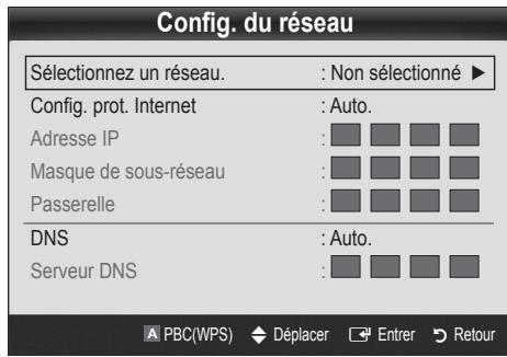 Config. du réseau Sélectionnez un réseau. : Non sélectionné ▶ Config. prot. Internet : Auto. Adresse IP : Masque de sous-réseau : Passerelle : DNS : Auto. Serveur DNS : PBC(WPS) Déplacer Entrer Retour