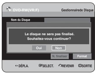 SAMSUNG DVD-HR734 - Appuyez sur les boutons ◀▶ pour sélectionner N. finaliser, puis appuyez sur le bouton OK. Vous serez sollicité par le message de confirmation “Souhaitez-vous ne pas finaliser le disque?”. - 2
