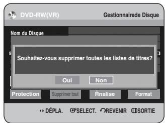 SAMSUNG DVD-HR734 - Appuyez sur les boutons ◀▶ pour sélectionner Supprimer tout, puis appuyez sur le bouton OK. - Vous serez sollicité par le message de confirmation “Souhaitez-vous supprimer toutes les listes de titres?”. - 1
