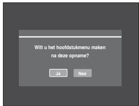 SAMSUNG DVD-R129 - Druk op de toets REC om het opnemen te starten. (Zie pagina 42 over het instellen van de opnamemodus) De melding "Wit u het hoofdstukmenu makes na deze opname?" verschijnt. - 1