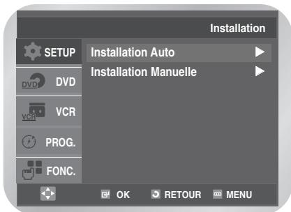 Installation SETUP Installation Auto DVD Installation Manuelle VCR PROG. FONC. OK RETOUR MENU