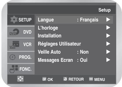 Setup SETUP Langue : Français L'horloge Installation Réglages Utilisateur Veille Auto : Non Messages Ecran : Oui DVD VCR PROG. FONC. OK RETOUR MENU