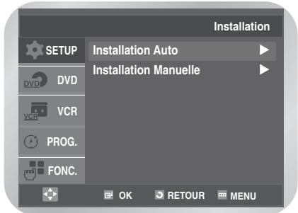 Installation SETUP Installation Auto Installation Manuelle DVD VCR PROG. FONC. OK RETOUR MENU