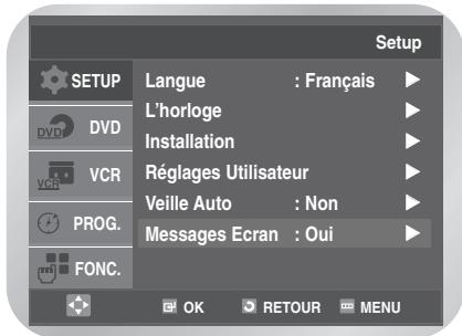 Setup SETUP DVD VCR PROG. FONC. Langue : Français L'horloge Installation Réglages Utilisateur Veille Auto : Non Messages Ecran : Oui OK RETOUR MENU