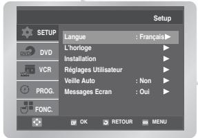 Setup SETUP DVD VCR PROG. FONC. Langue : Français L'horloge Installation Réglages Utilisateur Veille Auto : Non Messages Ecran : Oui OK RETOUR MENU
