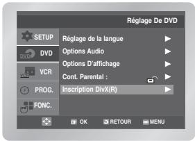 Réglage De DVD SETUP DVD VCR PROG. FONC. Réglage de la langue Options Audio Options D'affichage Cont. Parental : Inscription DivX(R) OK RETOUR MENU