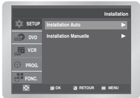 Installation SETUP Installation Auto DVD VCR PROG. FONC. Installation Manuelle OK RETOUR MENU