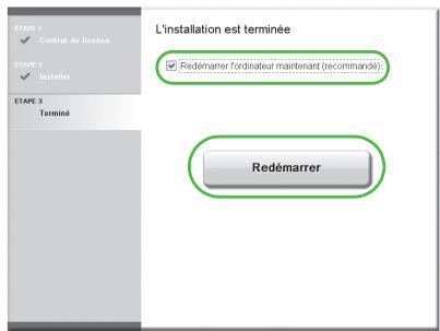 L'installation est terminée ☑ Redémarrer l'ordinateur maintenant (recommande) Redémarrer ETAPE 1 ☑ Contrat de licence ETAPE 2 ☑ Installer ETAPE 3 Terminé