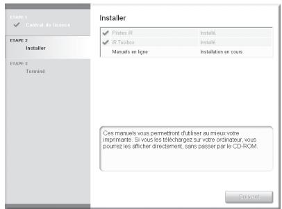ETAPE 1 ✓ Contrat de licence ETAPE 2 Installer ETAPE 3 Terminé Installer ✓ Plates IP Installé ✓ IR Toolbox Installé Manuels en ligne Installation en cours Ces manuels vous permettront d'utiliser au mieux votre imprimante. Si vous les téléchargez sur votre ordinateur, vous pourrez les afficher directement, sans passer par le CD-ROM. Ready