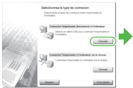 Sélectionnez le type de connexion Sélectionnez un type de connexion entre l'imprimante et l'ordinateur. Connecter l'imprimante directement à l'ordinateur Utilisez un cable USB pour connecter l'imprimante à l'ordinateur. Suivant Connecter l'imprimante à l'ordinateur via le réseau Connectez l'imprimante à l'ordinateur via le réseau Suivant Annulat Préciédent