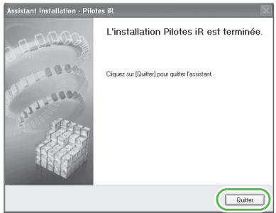 Assistant Installation - Pilotes iR L'installation Pilotes iR est terminée. Cliquez out [Quitter] pour quitter l'assistant. Quitter