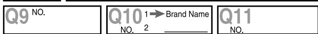 Q9 NO. Q10 1→Brand Name NO. 2 ________ Q11 NO.