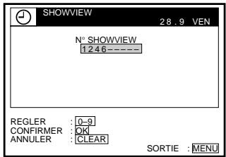 SHOWVIEW 28.9 VEN N° SHOWVIEW 1246--- REGLER : 0-9 CONFIRMER : OKI ANNULER : CLEAR SORTIE : MENU