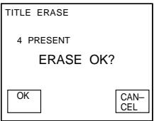 TITLE ERASE 4 PRESENT ERASE OK? OK CAN- CEL