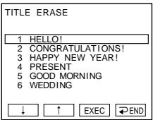 TITLE ERASE 1 HELLO! 2 CONGRATULATIONS! 3 HAPPY NEW YEAR! 4 PRESENT 5 GOOD MORNING 6 WEDDING ↓ ↑ EXEC END