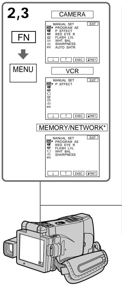 2,3 CAMERA FN ↓ MENU VCR MANUAL SET EXIT PROGRAM AE P EFFECT RED EYE R FLASH LVL WHT BAL SHARPNESS AUTO SHTR ↓ ↑ EXEC →RET. ↓ ↑ EXEC →RET. MEMORY/NETWORK* MANUAL SET EXIT PROGRAM AE RED EYE R FLASH LVL WHT BAL SHARPNESS ↓ ↑ EXEC →RET.