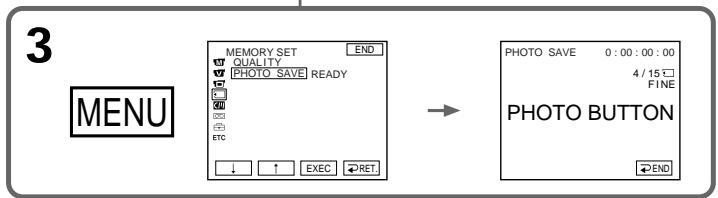 3 MENU MEMORY SET END QUALITY PHOTO SAVE READY ↓ ↑ EXEC RET → PHOTO SAVE 0:00:00:00 4 / 15 □ FINE PHOTO BUTTON →END