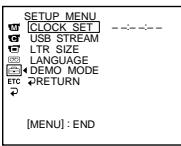 SETUP MENU CLOCK SET USB STREAM LTR SIZE LANGUAGE DEMO MODE ETC RETURN [MENU] : END
