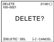 DELETE 21/40 100-0021 DELETE? [DELETE] : DEL [-] : CANCEL