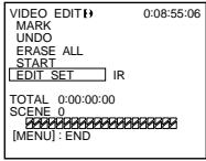 VIDEO EDIT( ) 0:08:55:06 MARK UNDO ERASE ALL START EDIT SET IR TOTAL 0:00:00:00 SCENE 0 [MENU] : END