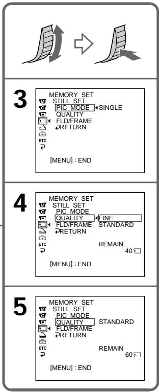 3 MEMORY SET STILL SET PIC MODE ◀ SINGLE QUALITY FLD/FRAME RETURN ETC [MENU] : END 4 MEMORY SET STILL SET PIC MODE QUALITY ◀ FINE FLD/FRAME STANDARD RETURN ETC REMAIN 40 □ [MENU] : END 5 MEMORY SET STILL SET PIC MODE QUALITY STANDARD FLD/FRAME RETURN ETC REMAIN 60 □ [MENU] : END