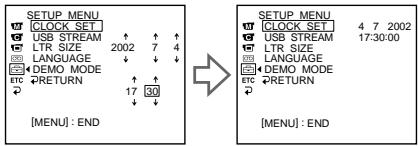 SETUP MENU CLOCK SET USB STREAM ↑ ↑ ↑ LTR SIZE 2002 7 4 LANGUAGE ↓ ↓ ↓ DEMO MODE ↑ ↑ RETURN 17 30 [MENU] : END SETUP MENU CLOCK SET 4 7 2002 USB STREAM 17:30:00 LTR SIZE LANGUAGE DEMO MODE RETURN [MENU] : END