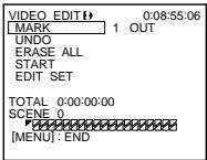 VIDEO EDIT(1) 0:08:55:06 MARK 1 OUT UNDO ERASE ALL START EDIT SET TOTAL 0:00:00:00 SCENE 0 [MENU]: END