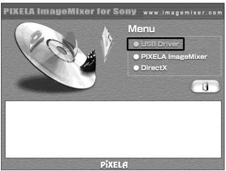 PIXELA ImageMixer for Sony www.imgemixer.com Menu • USB Driver • PIXELA ImageMixer • DirectX PIXELA