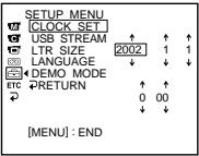 SETUP MENU CLOCK_SET USB STREAM LTR SIZE 2002 1 1 LANGUAGE DEMO MODE ETC RETURN [MENU] : END